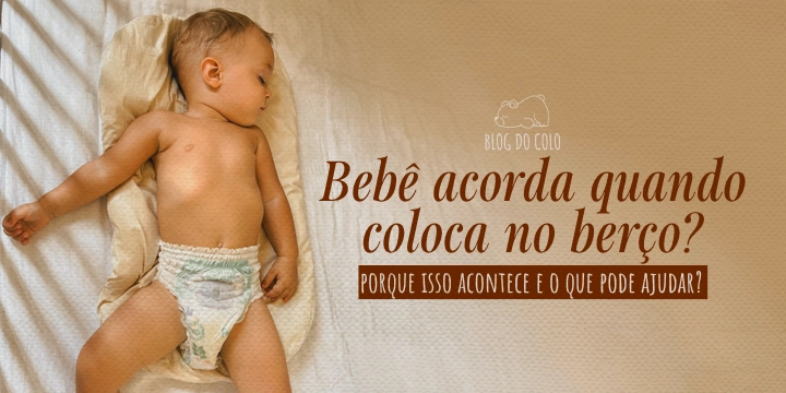 Bebê acorda quando coloca no berço